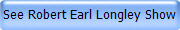 See Robert Earl Longley Show